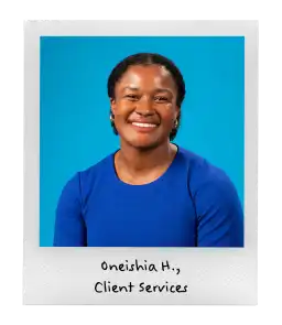 Oneishia H., Client Services